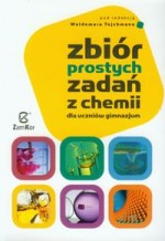 Zbiór prostych zadań z chemii dla uczniów gimnazjum