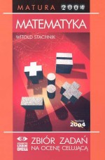 Zbiór zadań na ocenę celującą. Matematyka. Matura 2004