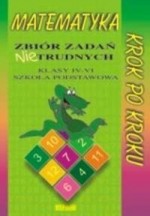 Zbiór zadań nie trudnych. Klasy IV-VI. Szkoła podstawowa. Matematyka. Zbiór zadań