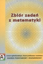 Zbiór zadań z matematyki dla szkoły średniej. Zakres podstawowy i rozszerzony