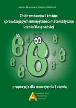 Zbiór zestawów i testów sprawdzających umiejętności matematyczne ucznia klasy szóstej