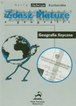 Zdasz maturę z geografii Geografia fizyczna