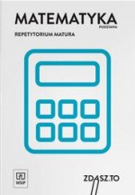 Zdasz to. Repetytorium matura. Matematyka podstawa