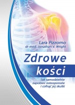 Zdrowe kości. Jak samodzielnie zapobiec osteoporozie i cofnąć jej skutki