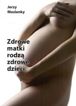 Zdrowe matki rodzą zdrowe dzieci