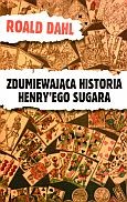 Zdumiewająca historia Henry`ego Sugara i sześć innych opowiadań