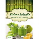 Zielone koktajle. Smoothie dla zdrowia