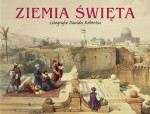 Ziemia Święta. Litografie Davida Robertsa