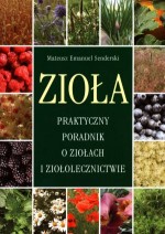 Zioła. Praktyczny poradnik o ziołach i ziołolecznictwie