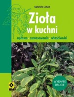 Zioła w kuchni. Uprawa, zastosowanie, właściwości