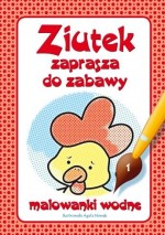 Ziutek zaprasza do zabawy. Część 1. Malowanki wodne