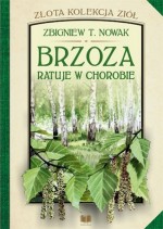 Złota kolekcja ziół. Tom II. Brzoza ratuje w chorobie