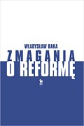 Zmagania o reformę. Z dziennika politycznego 1980-1990