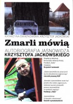 Zmarli mówią. Autobiografia jasnowidza Krzysztofa Jackowskiego. Tom 2