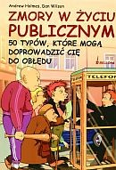 Zmory w życiu publicznym. 50 typów, które mogą doprowadzić Cię do obłędu