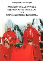 Znaczenie Kardynala Stefana Wyszynskiego dla współczesnego Kościoła