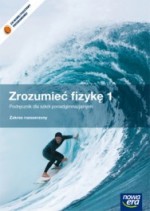 Zrozumieć fizykę . Szkoła ponadgimnazjalna, część 1. Fizyka. Podręcznik. Zakres rozszerzony