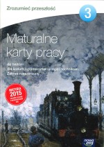 Zrozumieć przeszłosć. Lic/tech. Część 3. Historia. Maturalne karty pracy. Zakres rozszerzony