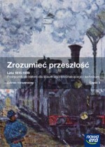 Zrozumieć przeszłosć. Liceum/technikum, część 3. Historia. Podręcznik. Zakres rozsz. Lata 1815-1939