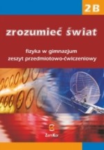 Zrozumieć świat. Fizyka w gimnazjum. Zeszyt przedmiotowo-ćwiczeniowy. Część 2B