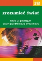 Zrozumieć świat. Gimnazjum, część 3B. Fizyka. Zeszyt przedmiotowo-ćwiczeniowy