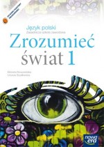 Zrozumieć świat. Klasa 1-3, zasadnicza szkoła zawodowa, część 1. Język
polski. Podręcznik