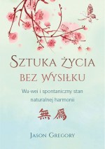 ztuka życia bez wysiłku. WU-wei i spontaniczny stan naturalnej harmonii