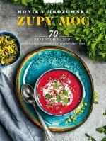 Zupy moc. 70 przepisów na zupy