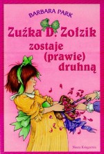 Zuźka D. Zołzik zostaje (prawie) druhną