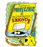 Zwariowany podręcznik z zaczarowanej szkoły