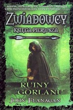 Zwiadowcy. Księga 1. Ruiny Gorlanu