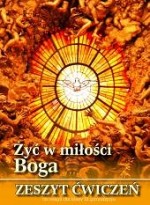 Żyć w miłości Boga. Klasa 3, gimnazjum. Religia. Zeszyt ćwiczeń