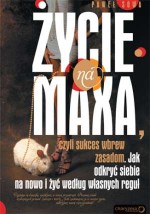 Życie na maxa, czyli sukces wbrew zasadom