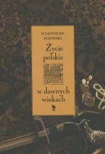 Życie polskie w dawnych wiekach