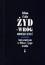 Żyd - wróg odwieczny? Antysemityzm w Polsce i jego źródła