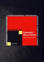 Żydowski obraz Polski. Polski obraz Żyda. Monografie. Tom VIII