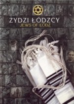 Żydzi Łódzcy. Jews of Łódź