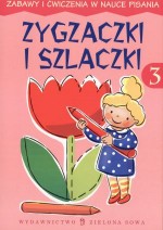 Zygzaczki i szlaczki - część 3. Zabawy i ćwiczenia w nauce pisania