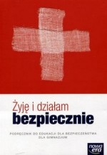 Żyję i działam bezpiecznie. Gimnazjum. Edukacja dla bezpieczeństwa. Podrecznik