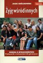 Żyję wśród innych. Gimnazjum. Wiedza o społeczeństwie. Podręcznik z ćwiczeniami