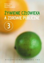 Żywienie człowieka a zdrowie publiczne tom 3