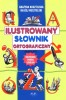 Ilustrowany słownik ortograficzny. Klasy 1-4, szkoła podstawowa