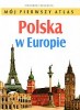 Polska w Europie. Mój pierwszy atlas