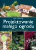 Projektowanie małego ogrodu